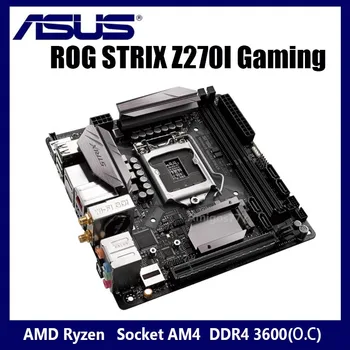 Už ASUS ROG STRIX Z270I Žaidimų Z270 motininę Plokštę Socket LGA 1151 i7 i5, i3 DDR4 PCI-E 3.0 SATA3 Originalus Stalinis Naudojamas Mainboard