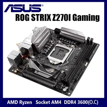 Už ASUS ROG STRIX Z270I Žaidimų Z270 motininę Plokštę Socket LGA 1151 i7 i5, i3 DDR4 PCI-E 3.0 SATA3 Originalus Stalinis Naudojamas Mainboard